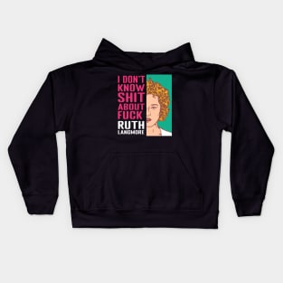 Ruth Langmore Kids Hoodie